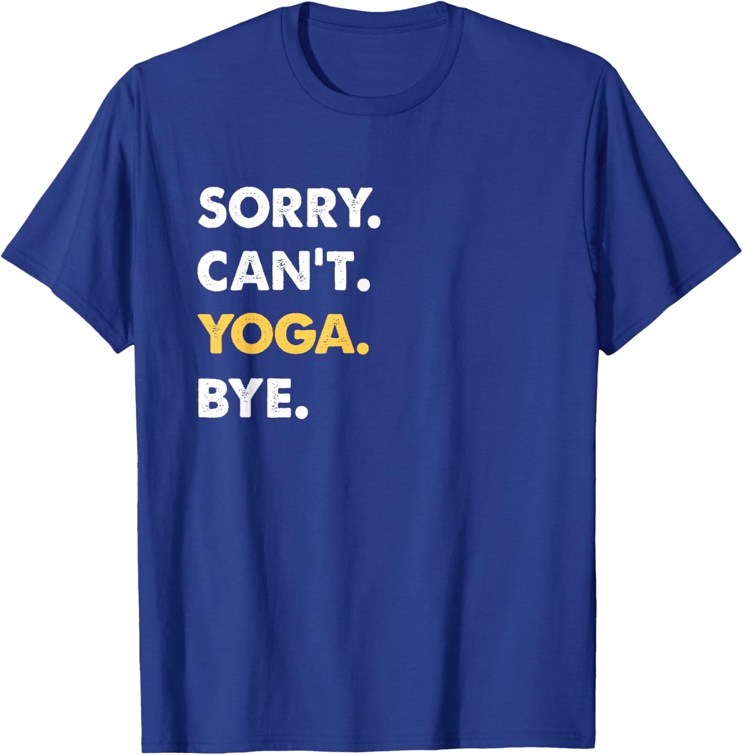 Sorry Can't Yoga Bye Funny Yoga T-Shirt - T-Shirt | Royal