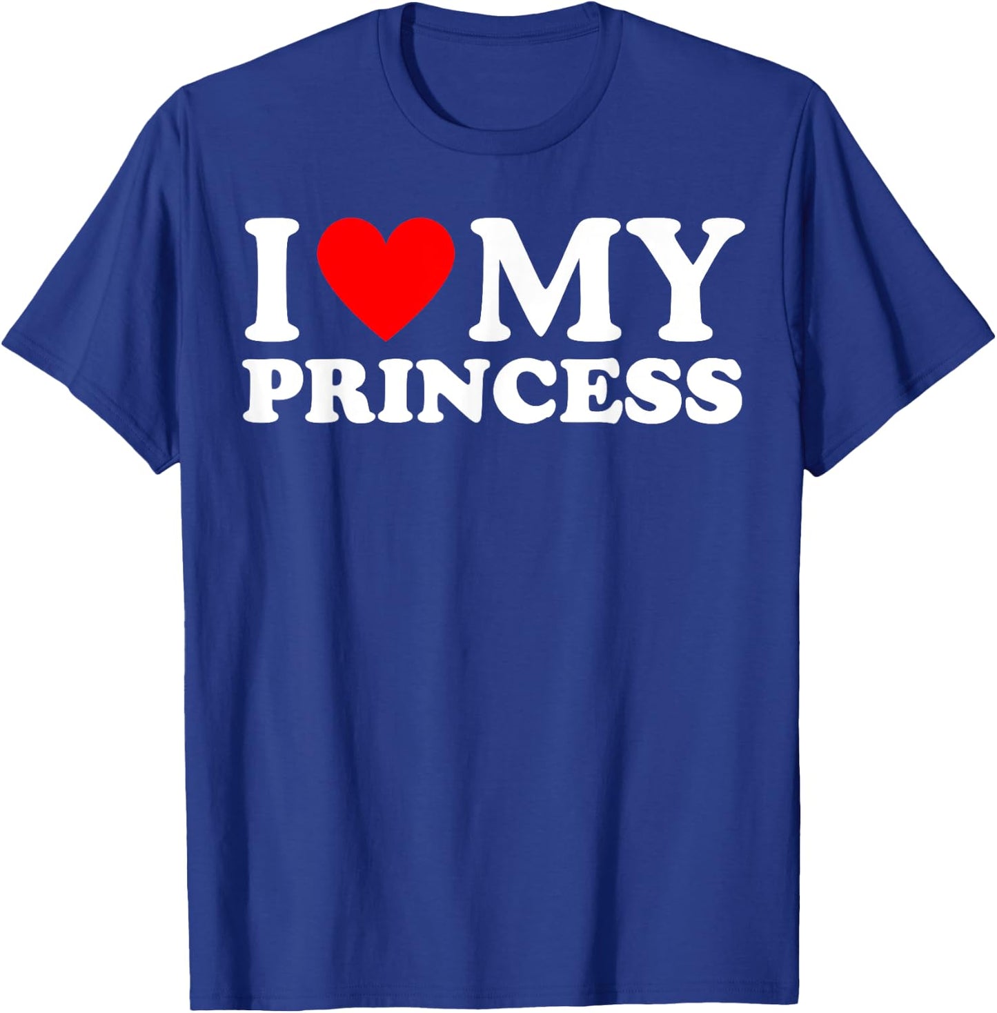 I Love My Princess Shirt T-Shirt - T-Shirt | Royal