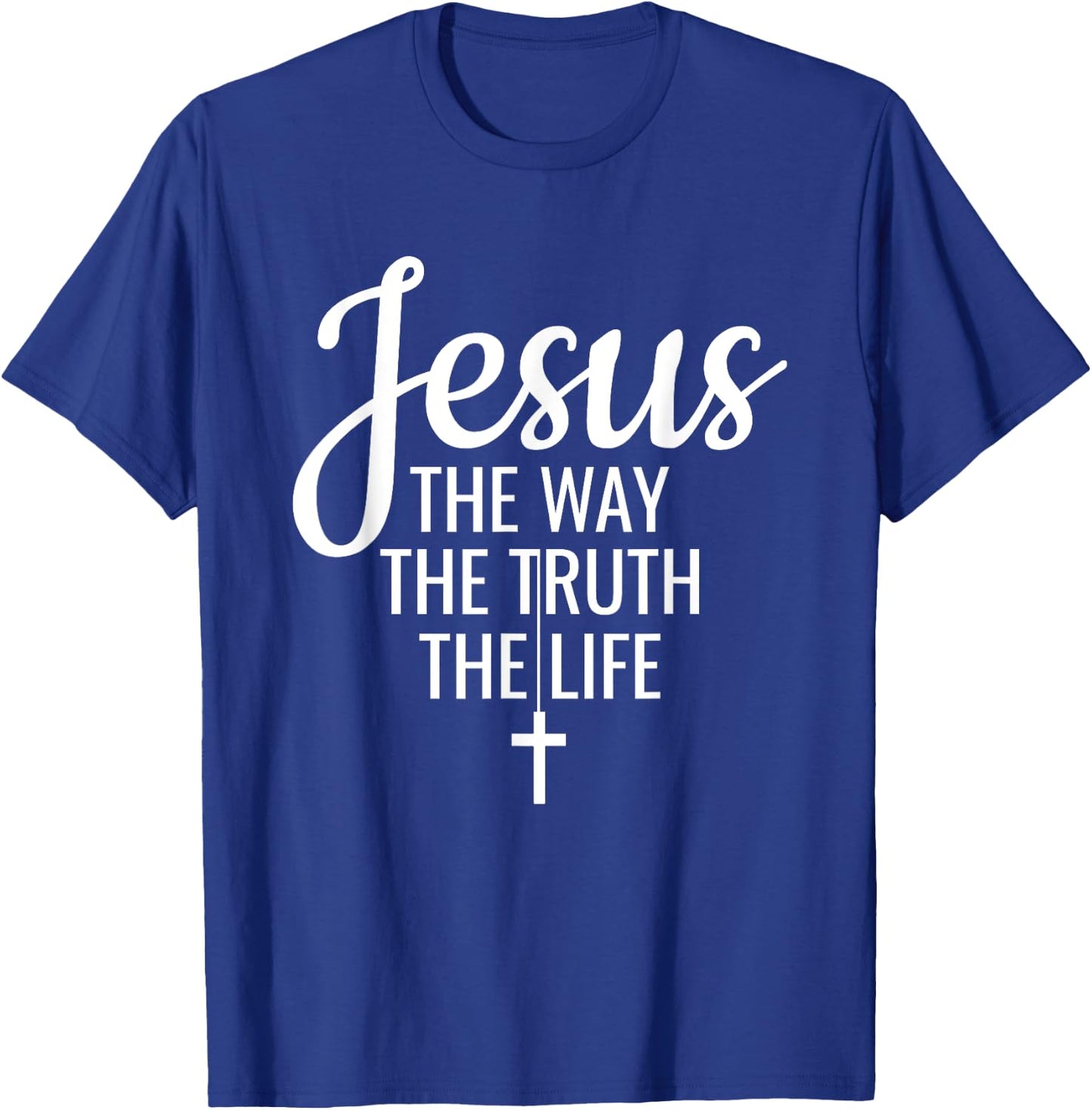 Jesus The Way The Truth The Life Christianity Christian T-Shirt - T-Shirt | Royal