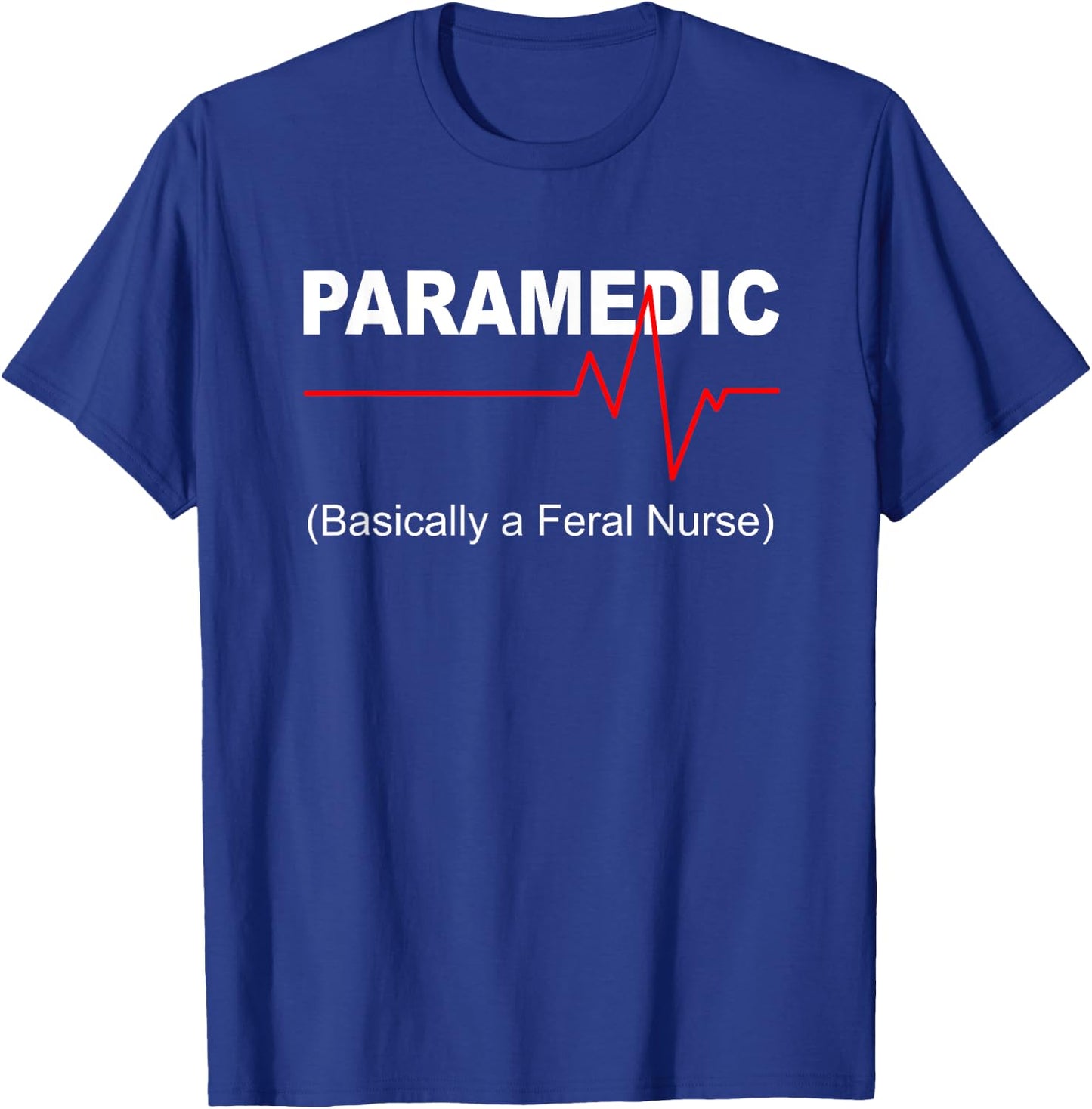 Paramedic basically a feral nurse T-Shirt - T-Shirt | Royal