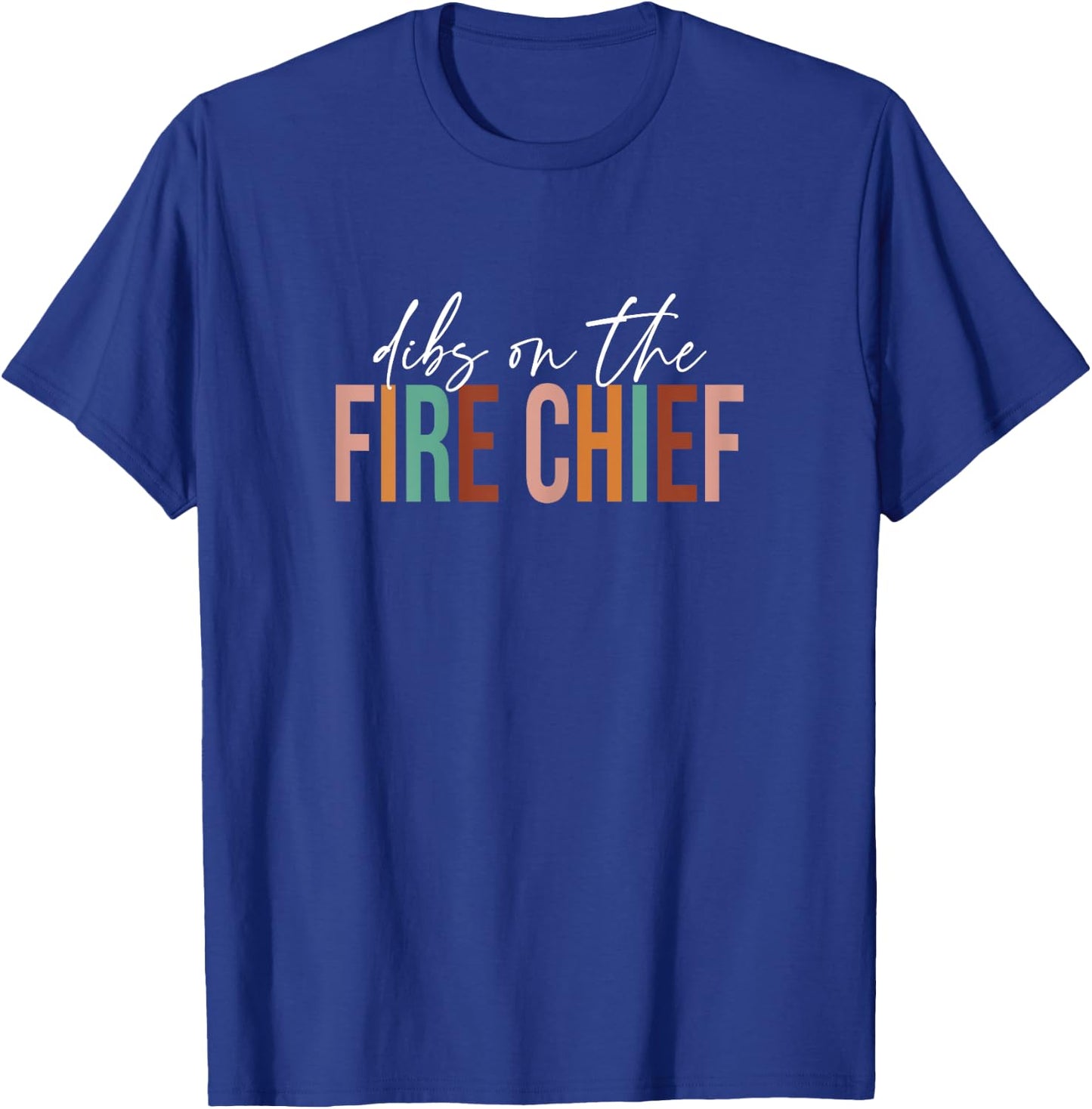 Fire Chief Wife, Dibs On The Fire Chief, Fire Chief Wife T-Shirt - T-Shirt | Royal