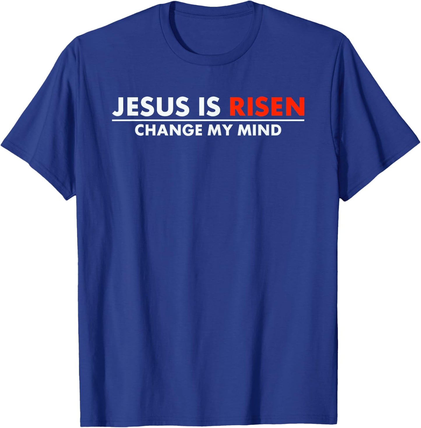 Jesus Is Risen Change My Mind Christian Faith T-Shirt - T-Shirt | Royal