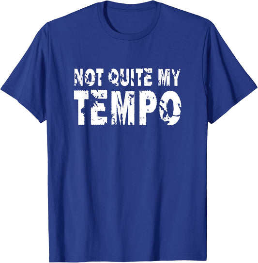 Not Quite My Tempo Funny Drummer Musician Music T-Shirt - T-Shirt | Royal