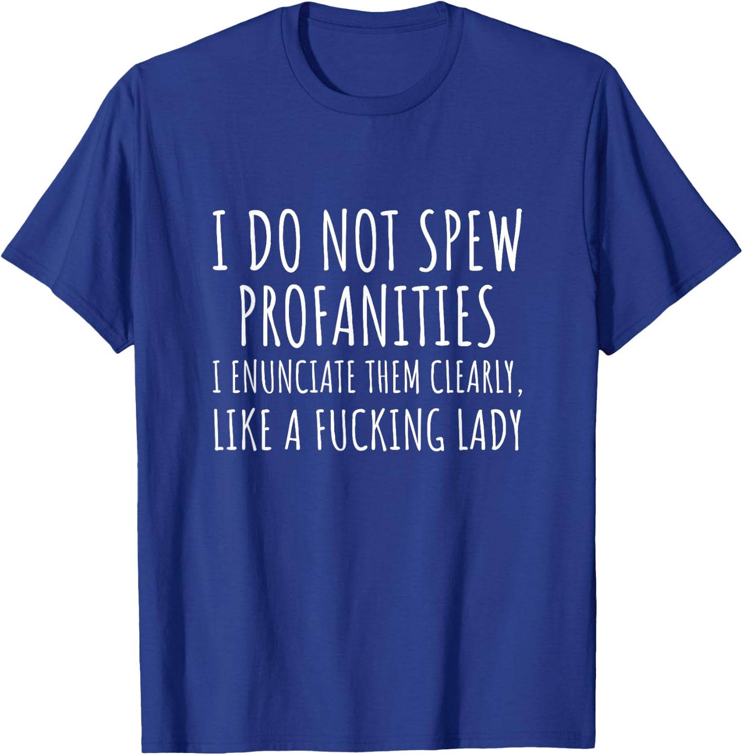 I Do Not Spew Profanities - Funny Quote Sarcastic Humor T-Shirt - T-Shirt | Royal