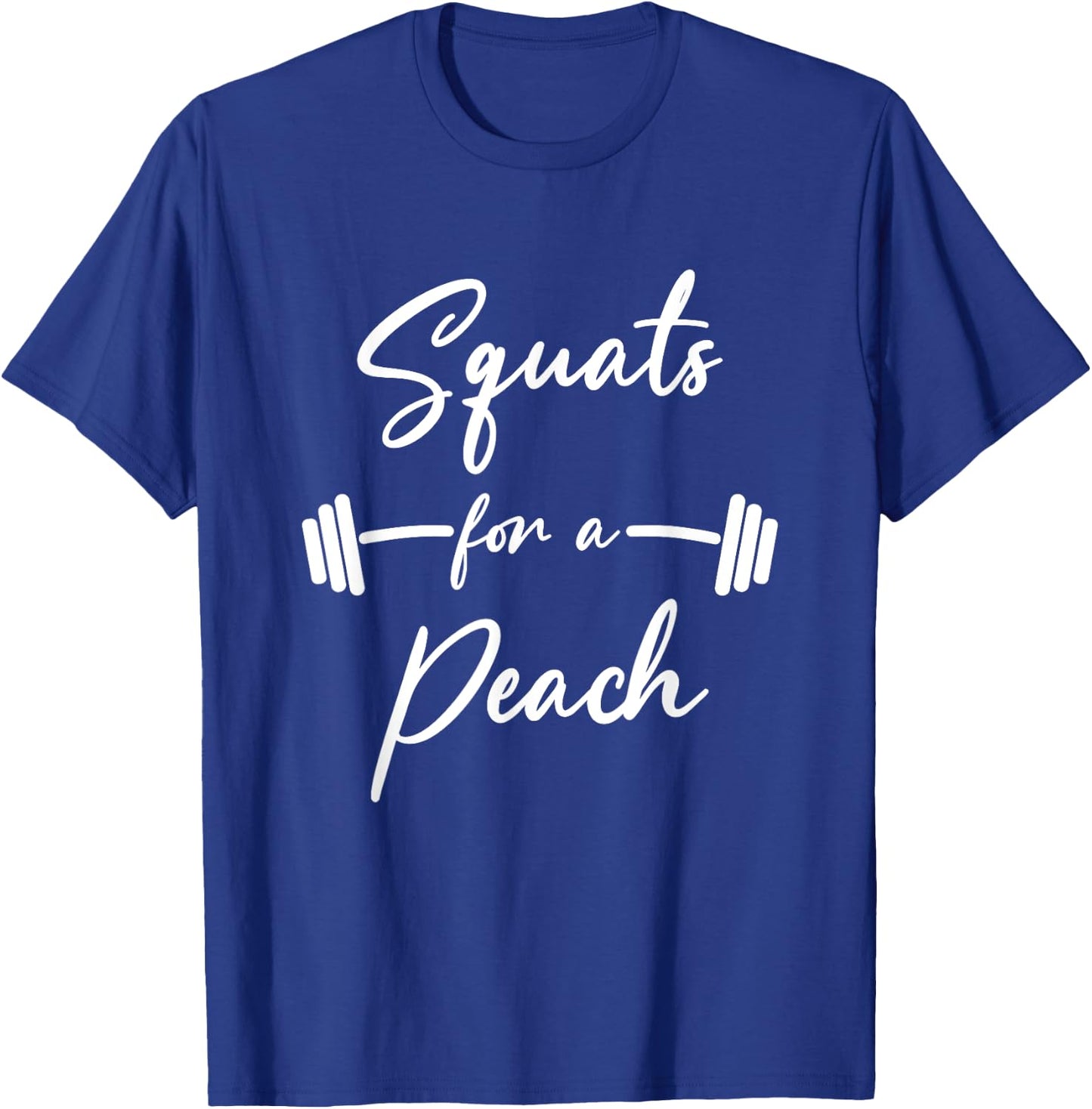 Funny Squats For A Peach Funny Exercise Saying Workout Gear T-Shirt - T-Shirt | Royal