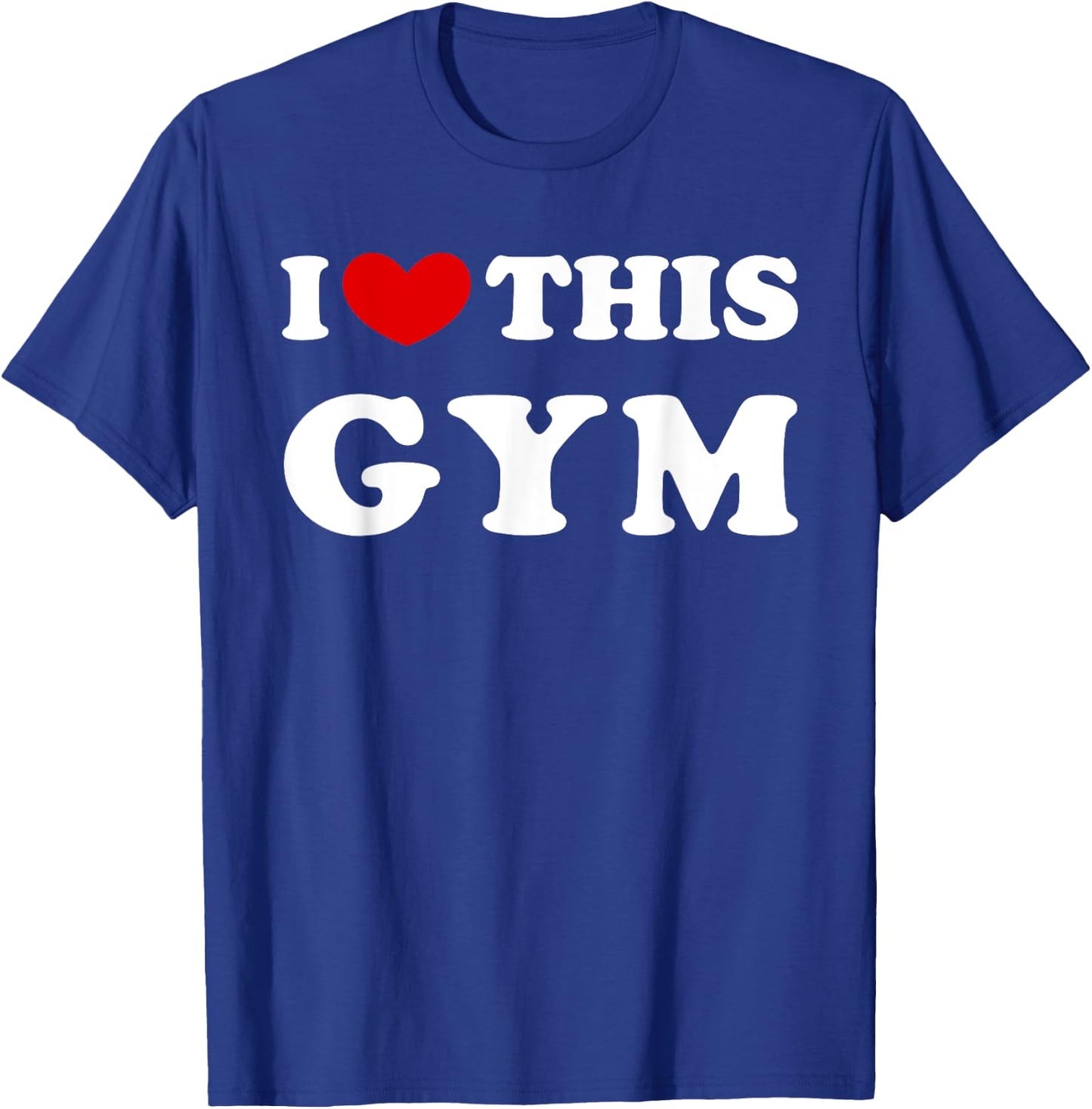 I Love This Gym, I Heart This Gym T-Shirt - T-Shirt | Royal