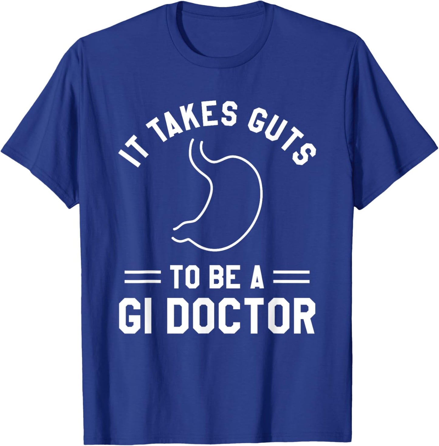 It Takes Guts To Be A GI Doctor Gastroenterologist T-Shirt - T-Shirt | Royal