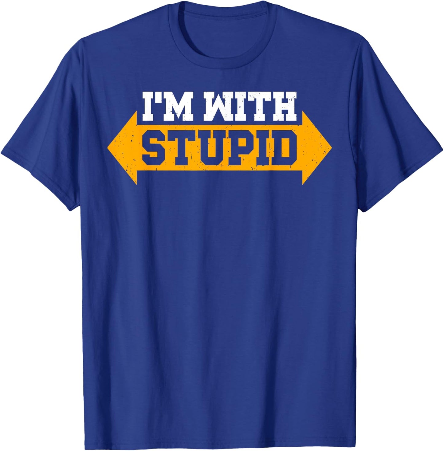 I'm With Stupid Sarcastic Arrow Pointing Left Right T-Shirt - T-Shirt | Royal