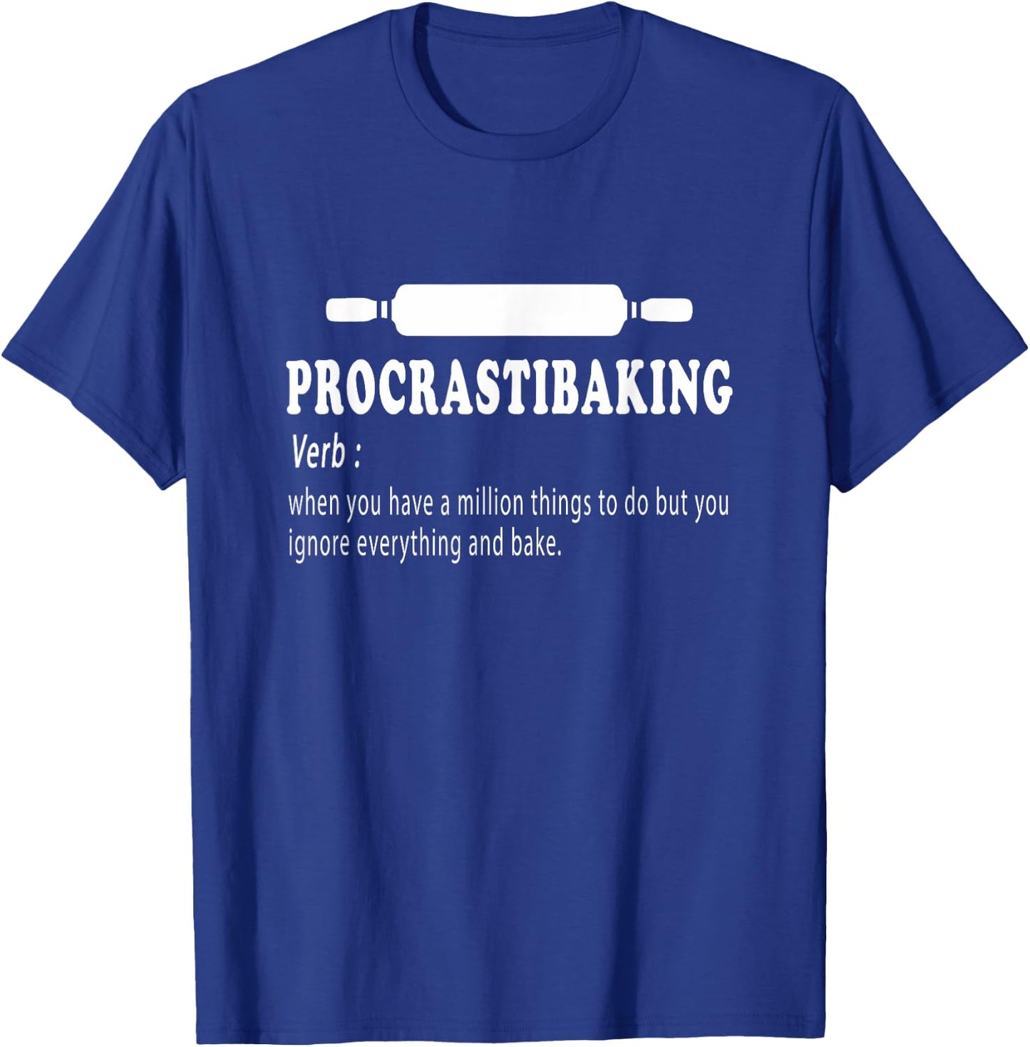 Procrastibaking funny Baking definition - Bakers sarcastic T-Shirt - T-Shirt | Royal