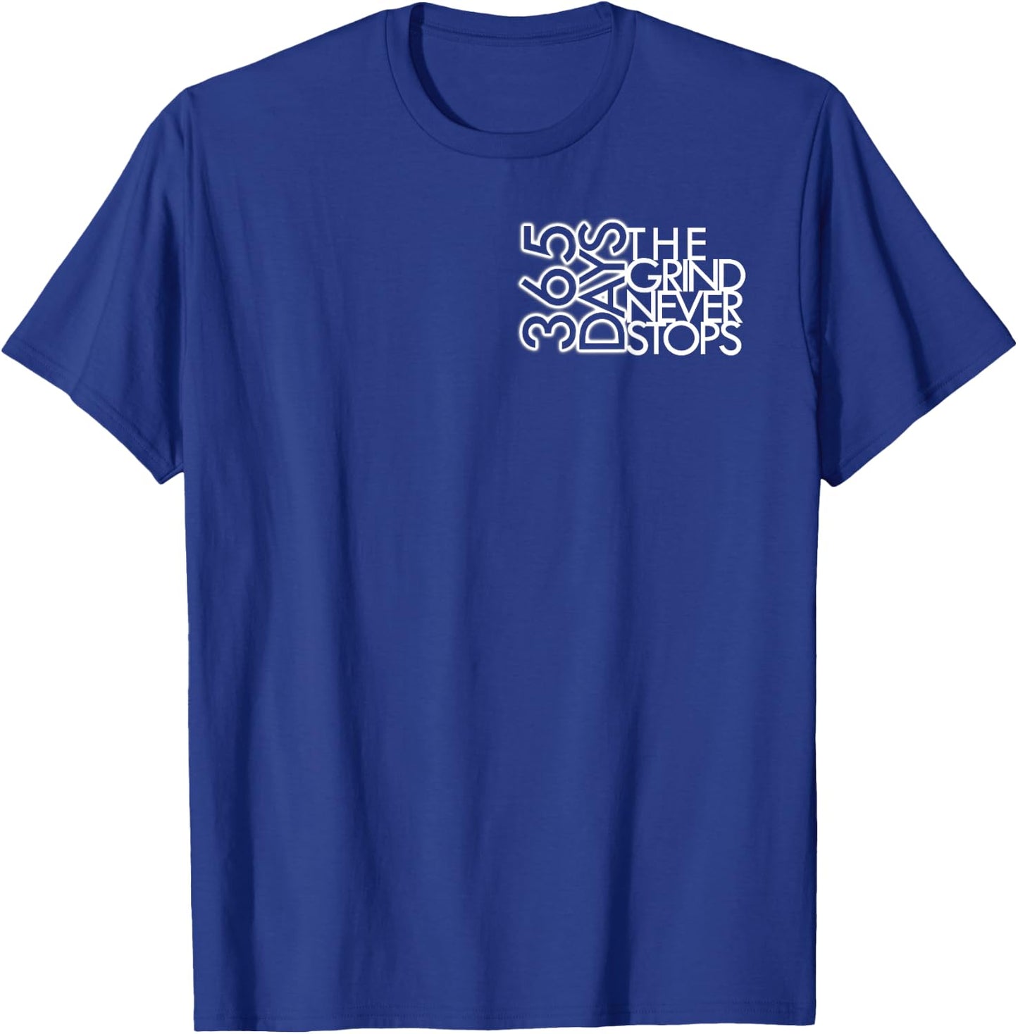 365 Days The Grind Never Stops Motivational T-Shirt - T-Shirt | Royal