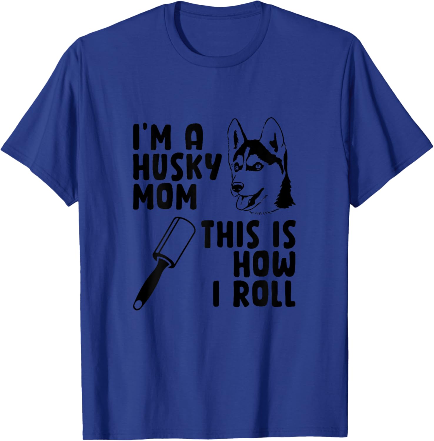 I'm A Husky Mom This is How I Roll Funny Husky Dog Lover Women T-Shirt - T-Shirt | Royal
