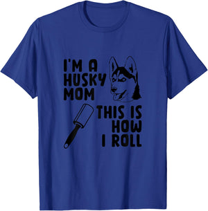 I'm A Husky Mom This is How I Roll Funny Husky Dog Lover Women T-Shirt - T-Shirt | Royal
