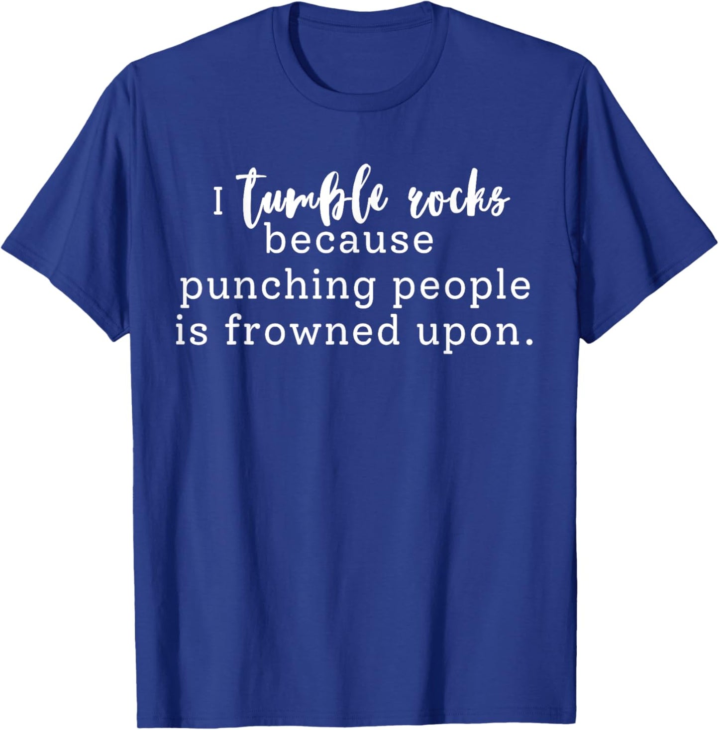 Tumble Rock, Rock Tumbling, Gift Rock Collector T-Shirt - T-Shirt | Royal
