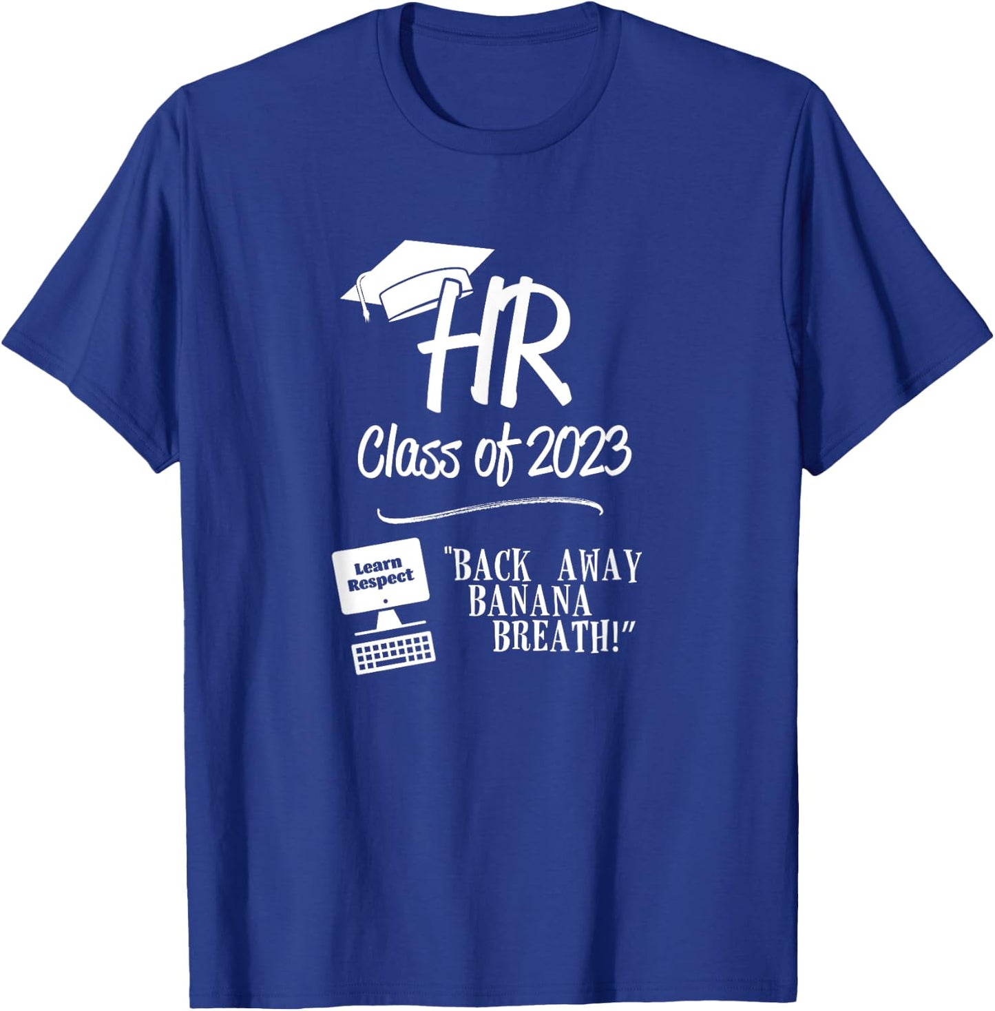 HR Class of 2023 - Back Away Banana Breath! T-Shirt - T-Shirt | Royal