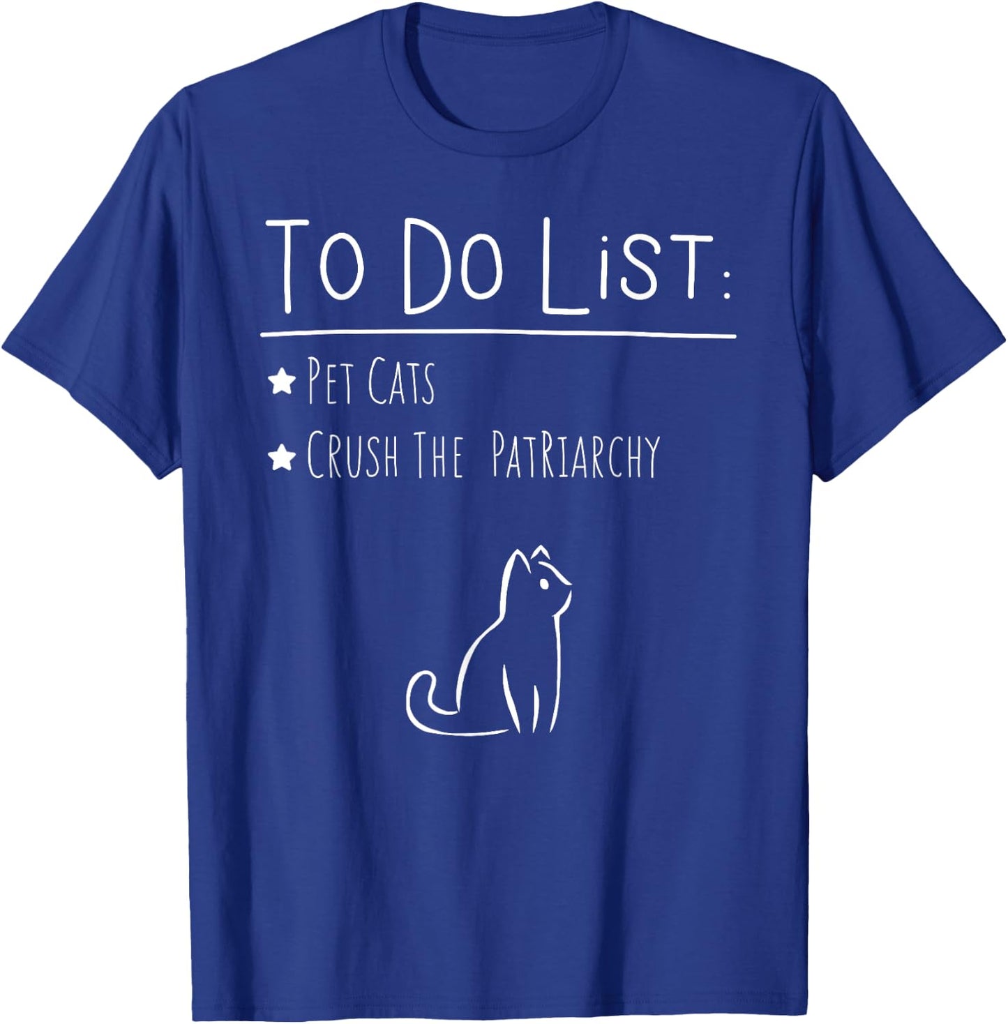 To Do List Feminist Pet Cats Crush The Patriarchy Feminism G T-Shirt - T-Shirt | Royal