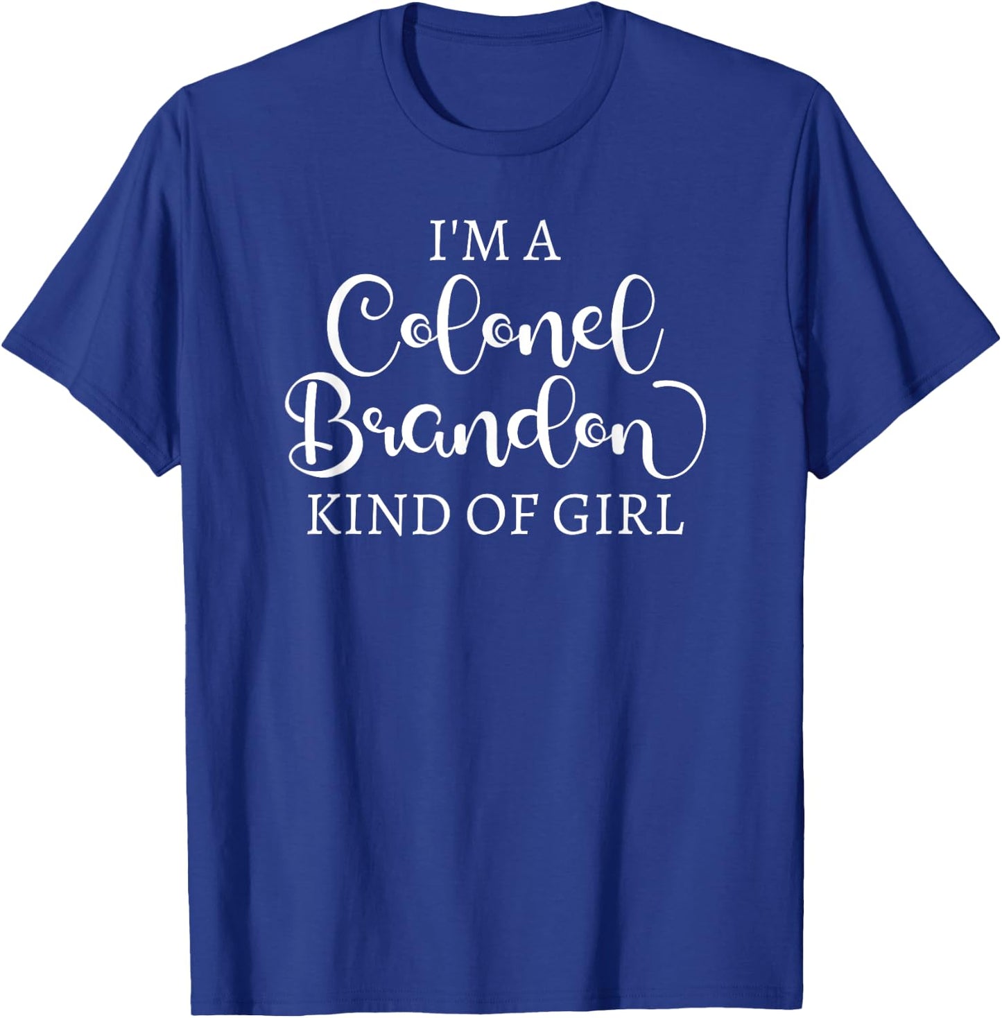 Colonel Brandon Kind Of Girl Jane Austen Sense Sensibility T-Shirt - T-Shirt | Royal