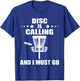 Disc Is Calling Frolf Flying Disc Golf Player Disc Golf T-Shirt - T-Shirt | Royal
