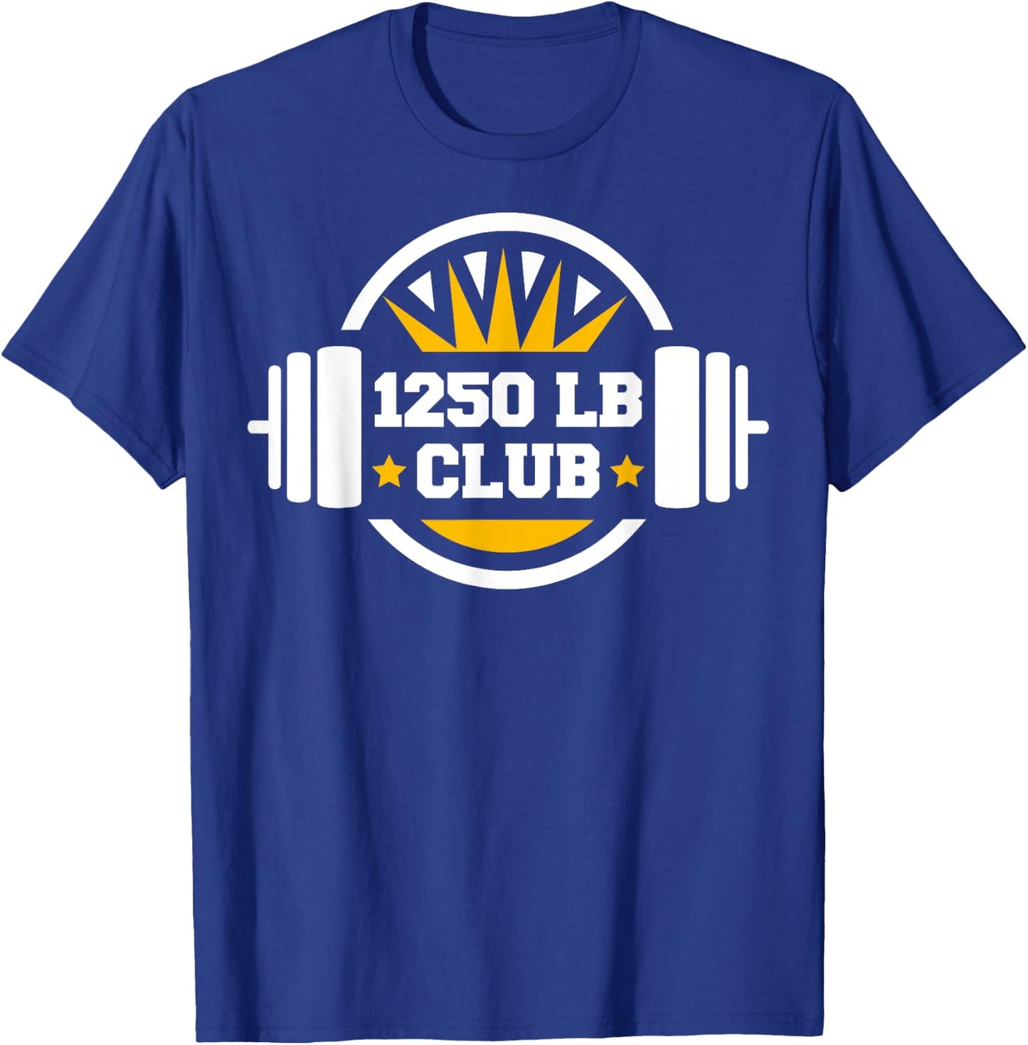 1250 Pound Club Gym Weightlifting Bodybuilders 1250 lb Club T-Shirt - T-Shirt | Royal