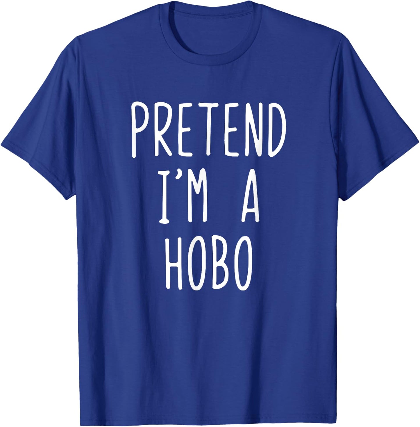 Pretend I'm A Hobo Costume Halloween Funny Lazy Adult Kids T-Shirt - T-Shirt | Royal