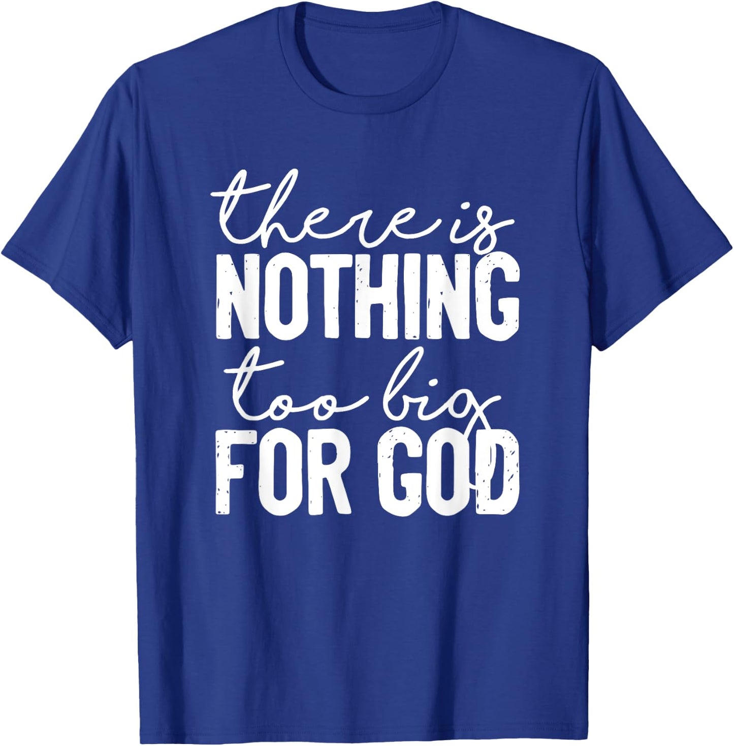 There Is Nothing Too Big For God Christian T-Shirt - T-Shirt | Royal