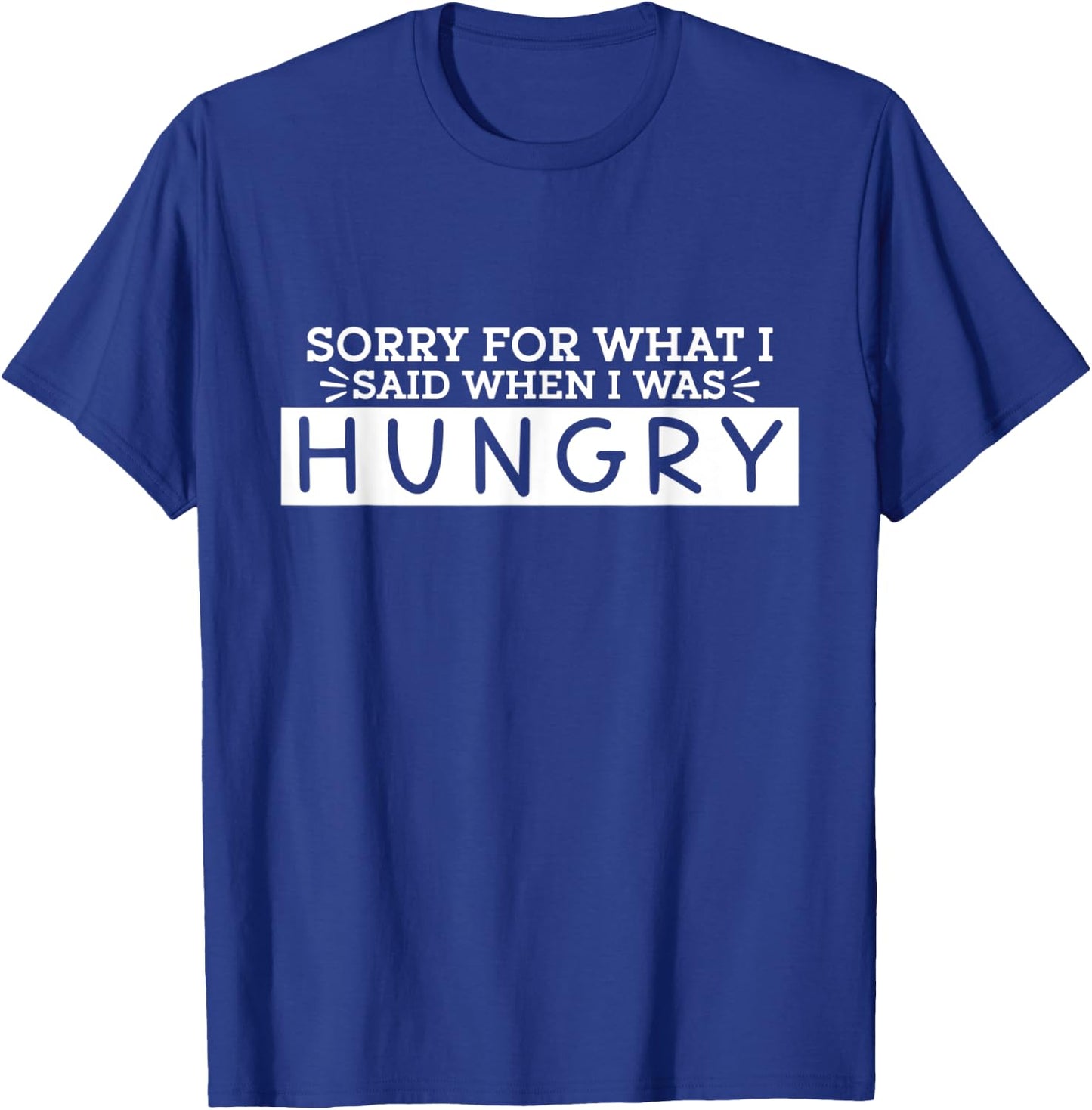 Funny sarcastic quote for hungry women and men T-Shirt - T-Shirt | Royal