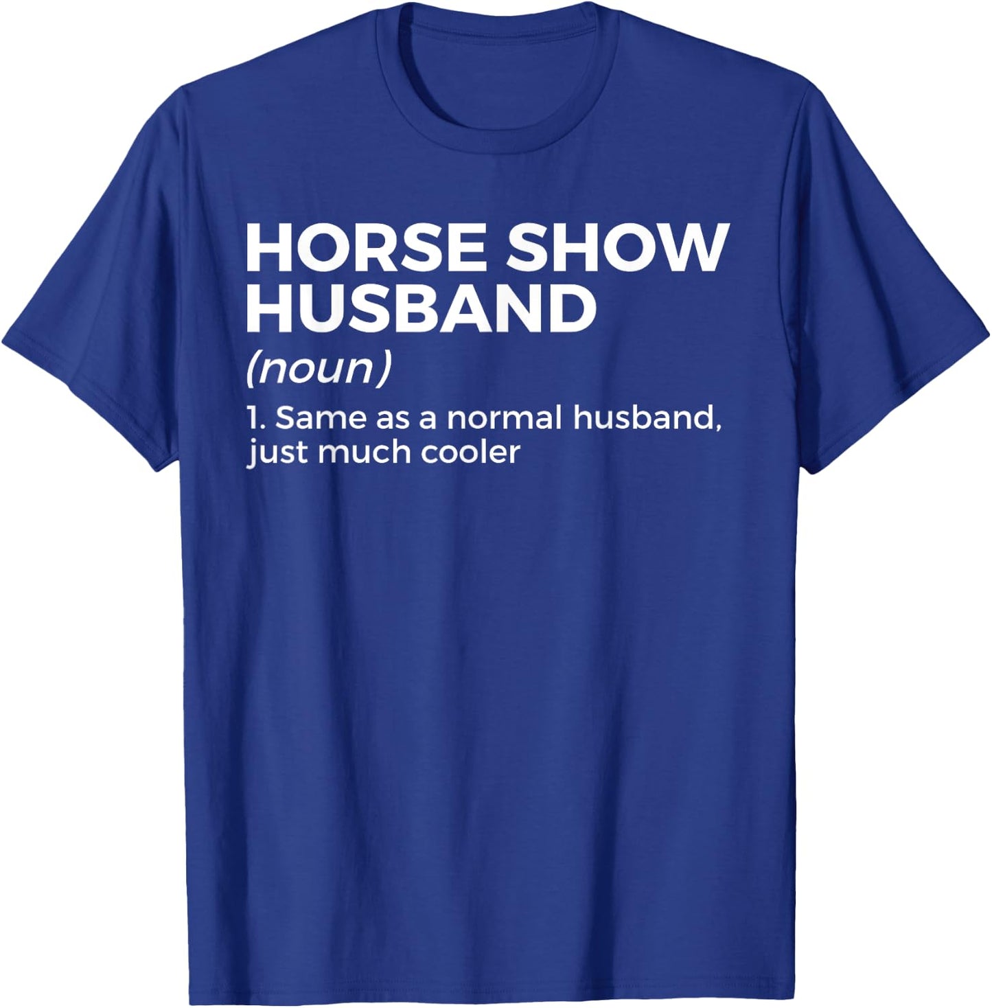 Funny Horse Show Husband Definition T-Shirt - T-Shirt | Royal