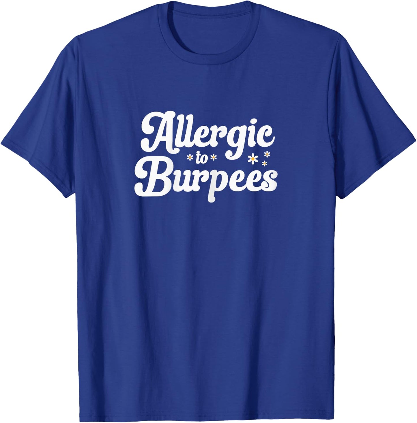 Allergic To Burpees Funny Gym and Workout Lovers T-Shirt - T-Shirt | Royal