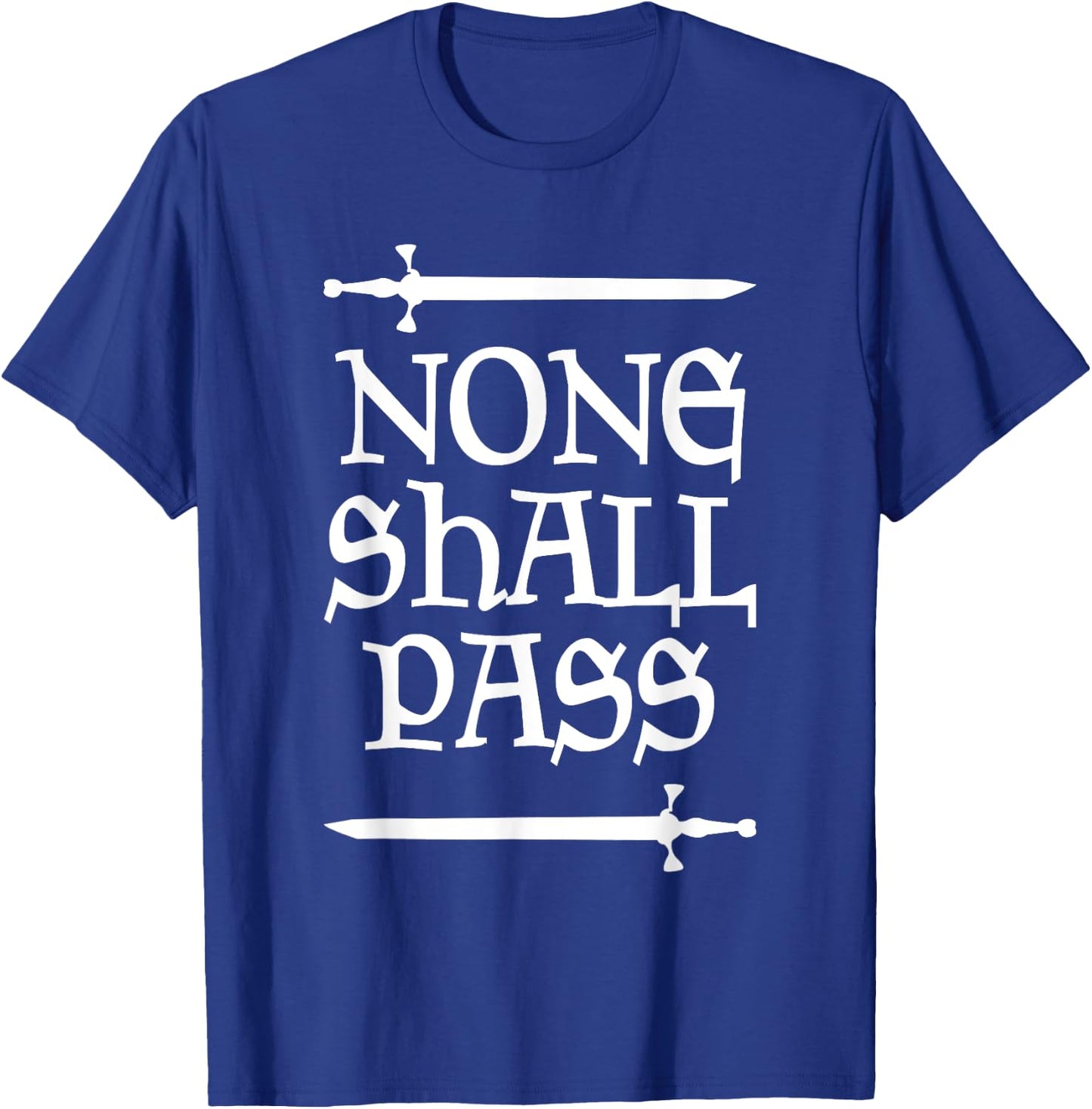 None Shall Pass Medieval Knight Renaissance Festival Funny T-Shirt - T-Shirt | Royal