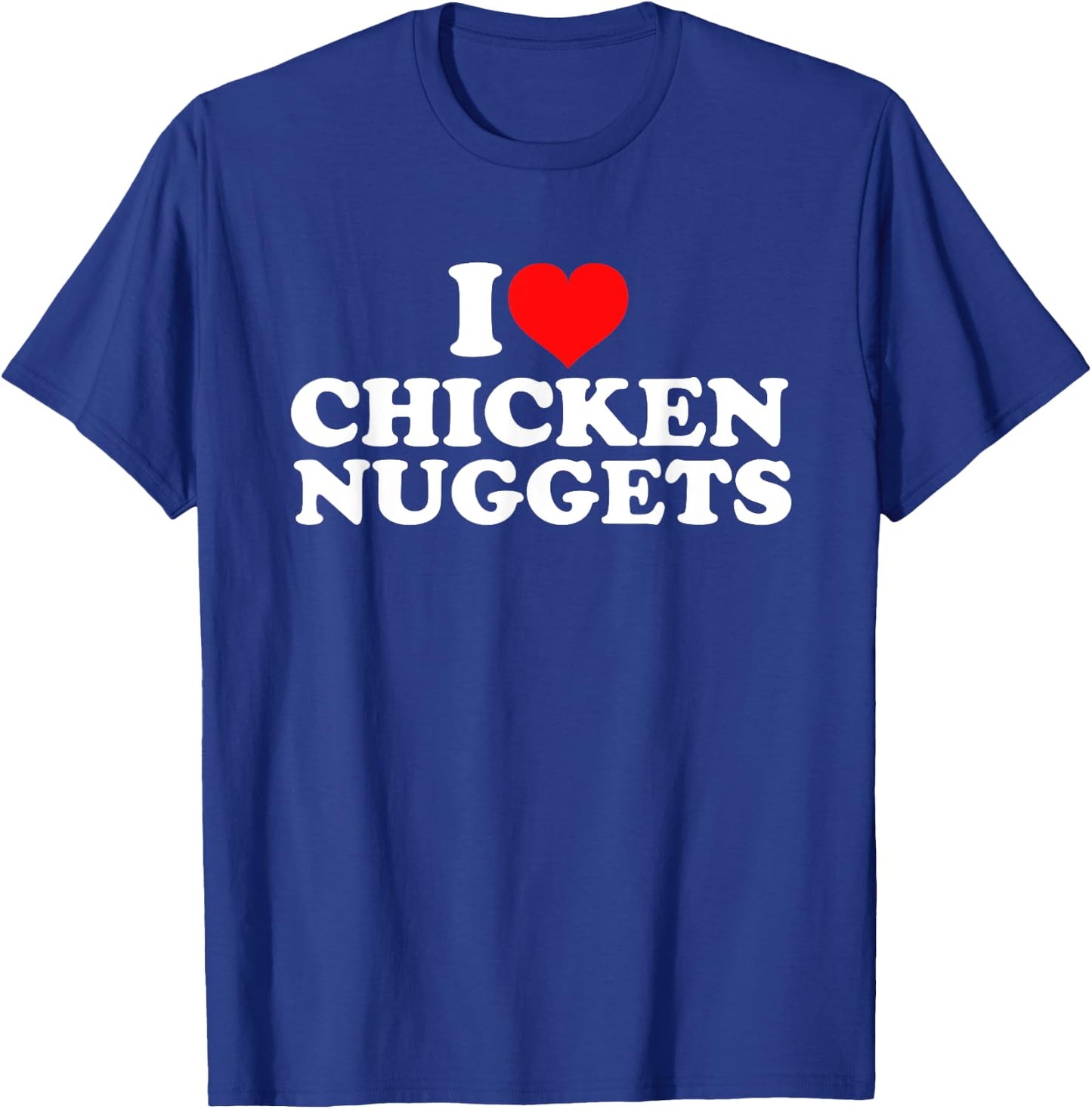 I Love Chicken Nuggets T-Shirt - T-Shirt | Royal