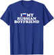 I Love My Russian Boyfriend T-Shirt - T-Shirt | Royal