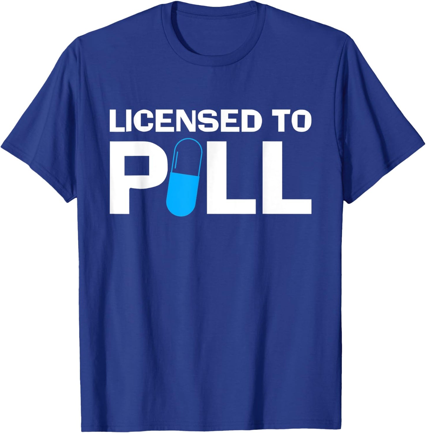 Licensed To Pill Pharmacy Technician T-Shirt - T-Shirt | Royal