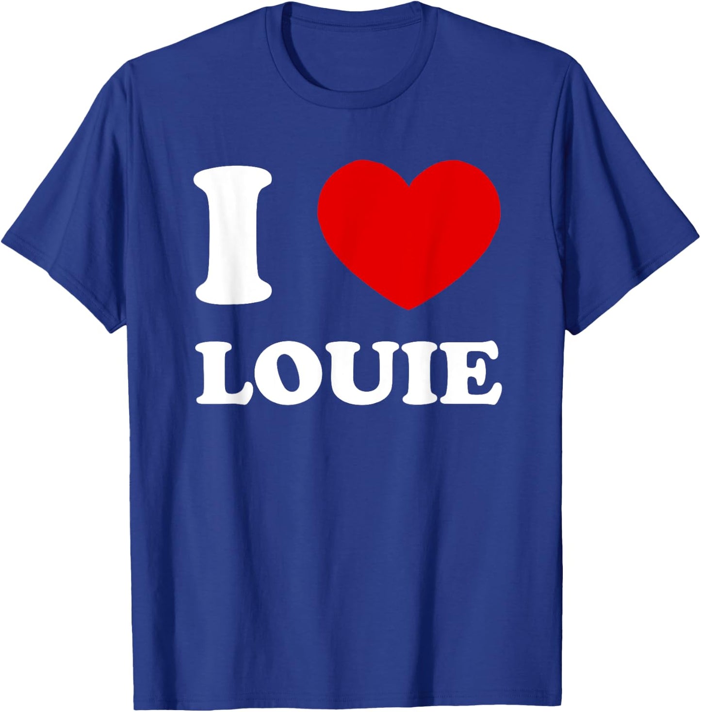 I Love Louie I Heart Louie Funny Louie T-Shirt - T-Shirt | Royal