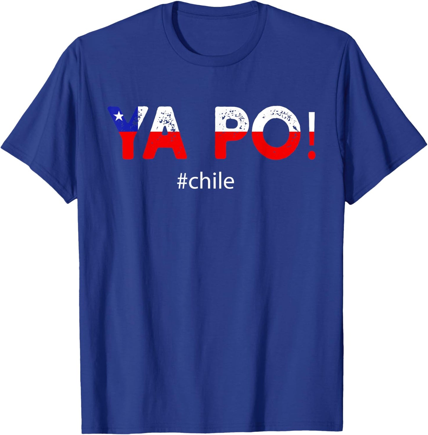 Chile Flag Pride Chilean Funny Camiseta Chilena Ya Po Slang T-Shirt - T-Shirt | Royal