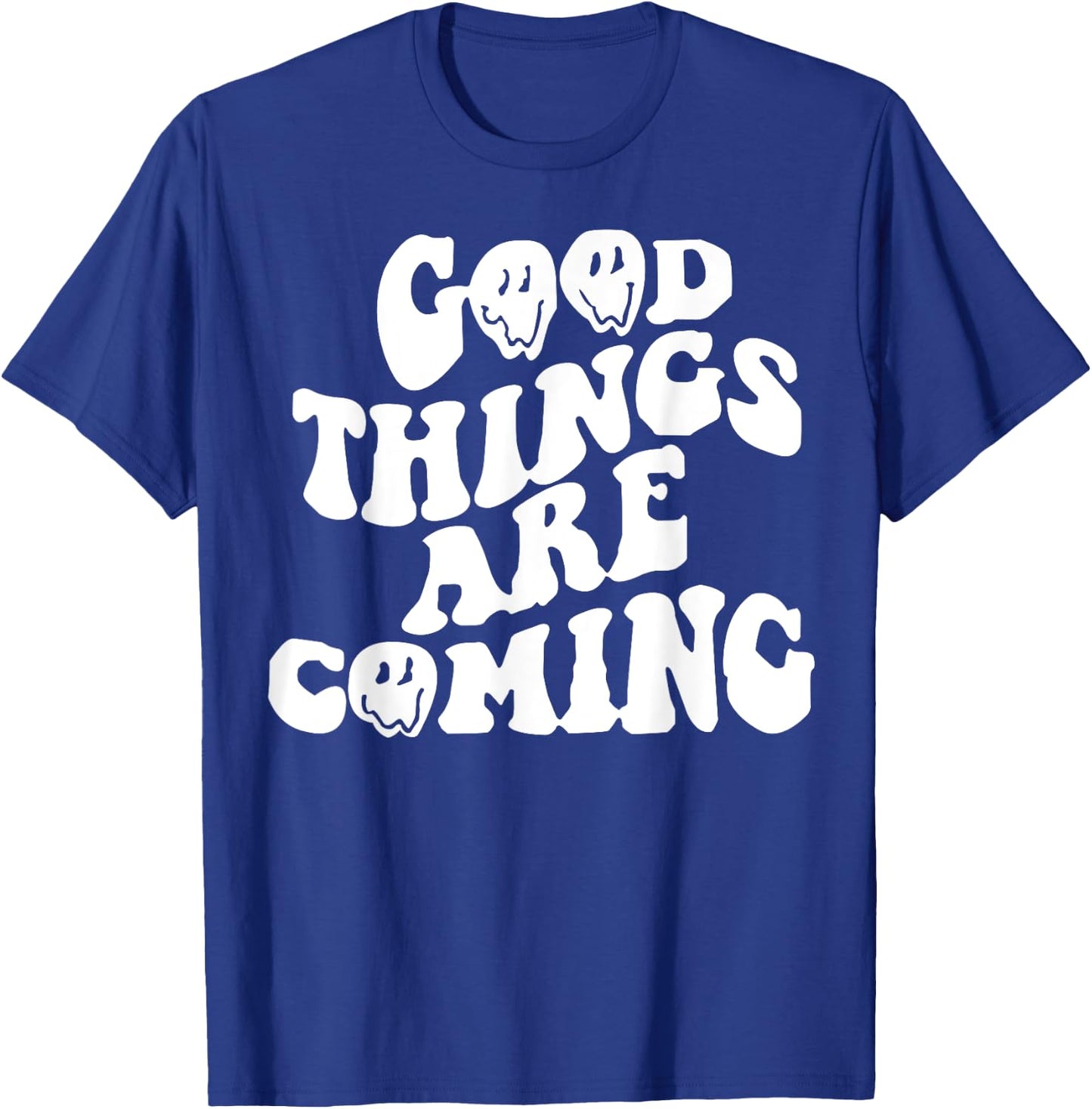 Good Things Are Coming T-Shirt - T-Shirt | Royal