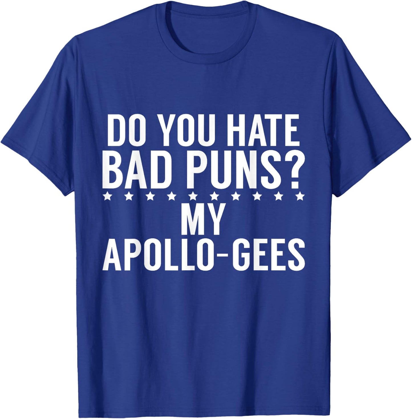Do you hate Bad Puns My Apollo Gees Greek T-Shirt - T-Shirt | Royal