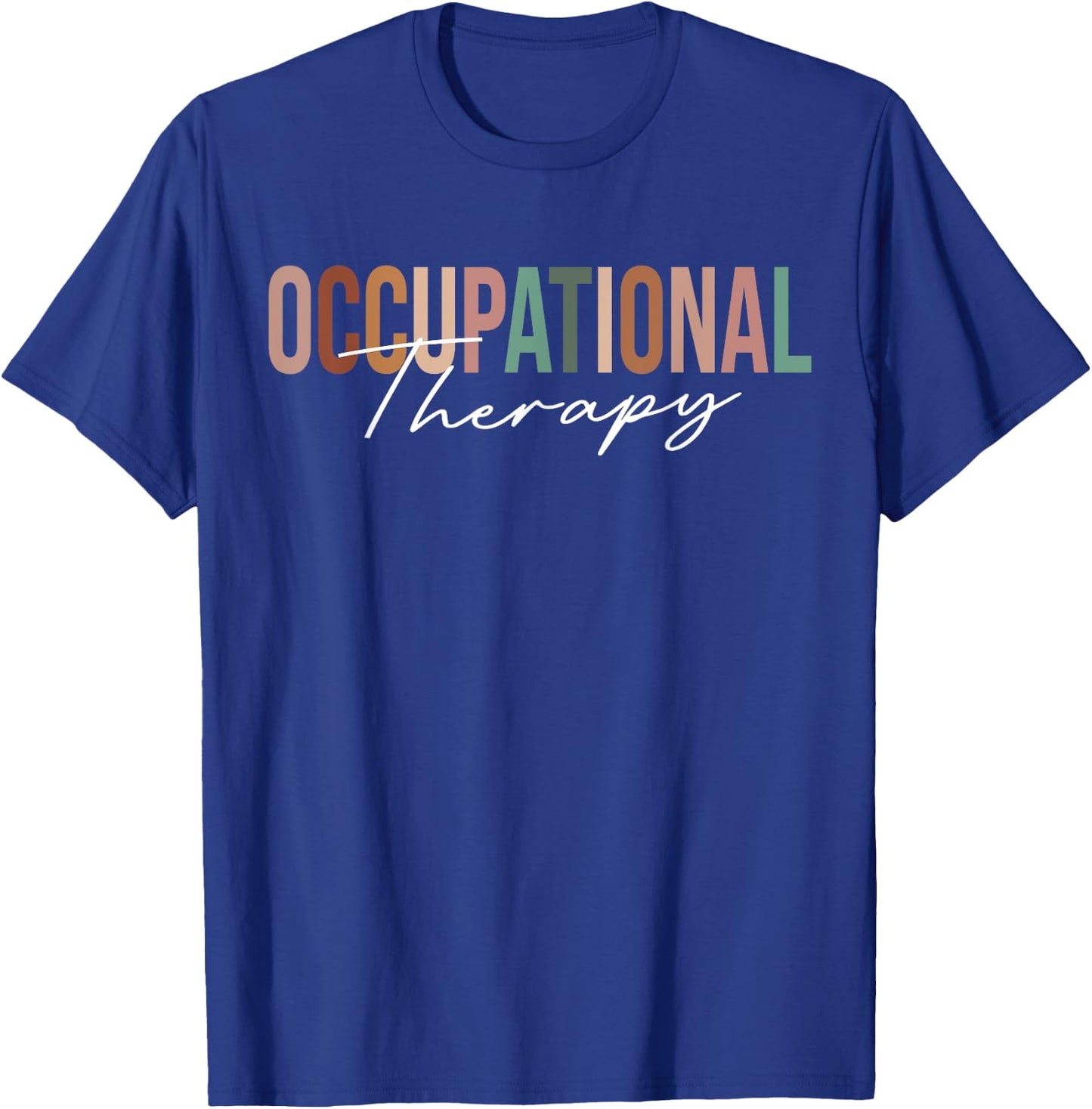 Occupational Therapy -OT Therapist OT Month design idea T-Shirt - T-Shirt | Royal