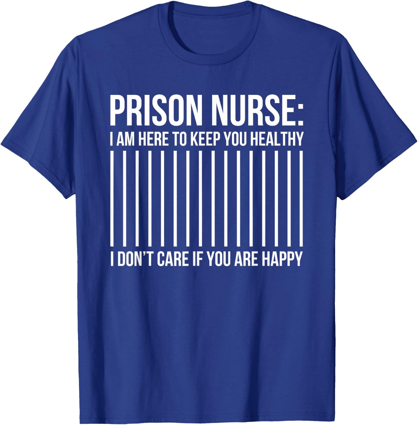 Funny Correctional Nurse I'm Here To Keep You Healthy T-Shirt - T-Shirt | Royal