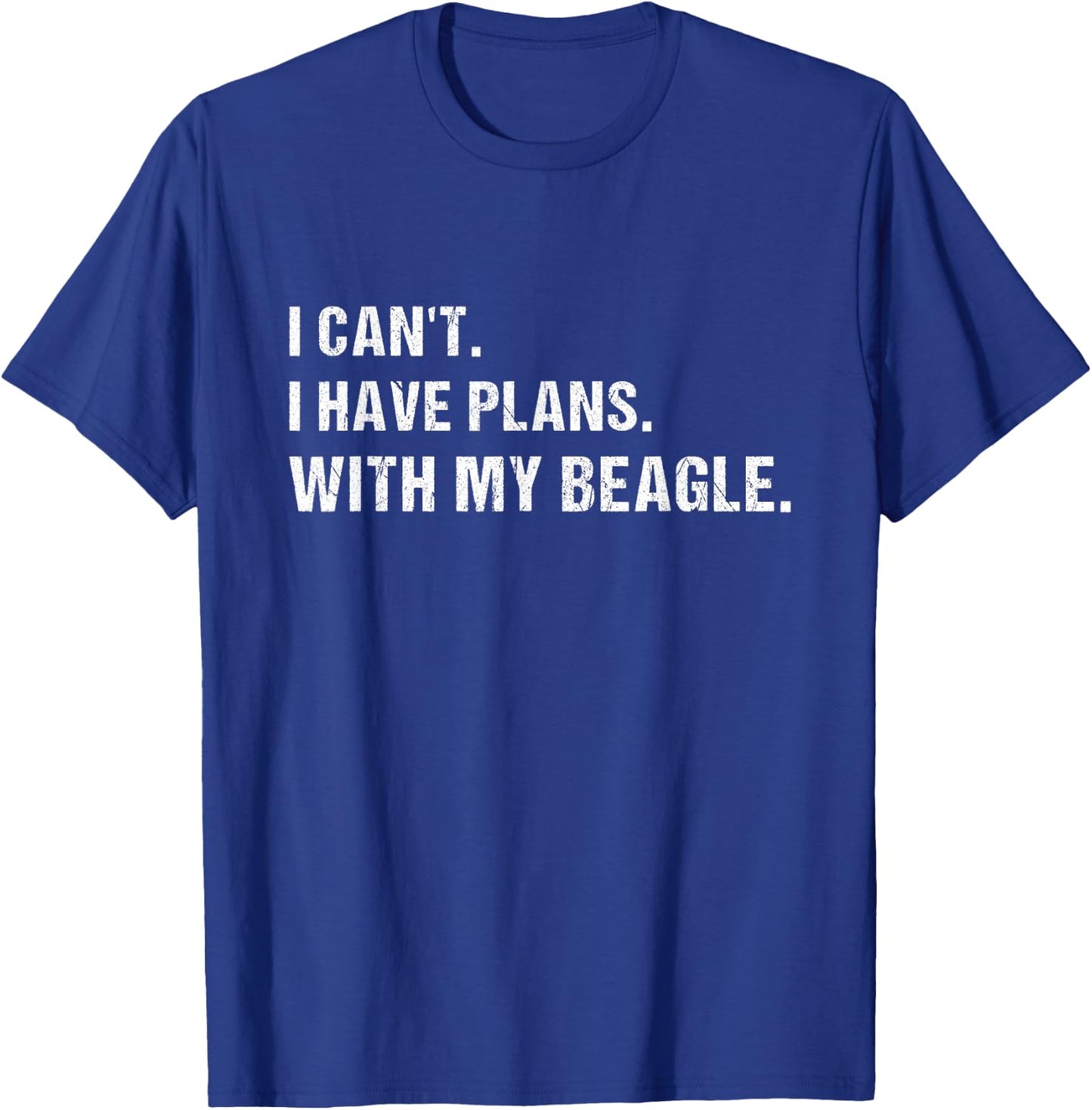 Dog I Can't. I Have Plans. With My Beagle T-Shirt - T-Shirt | Royal