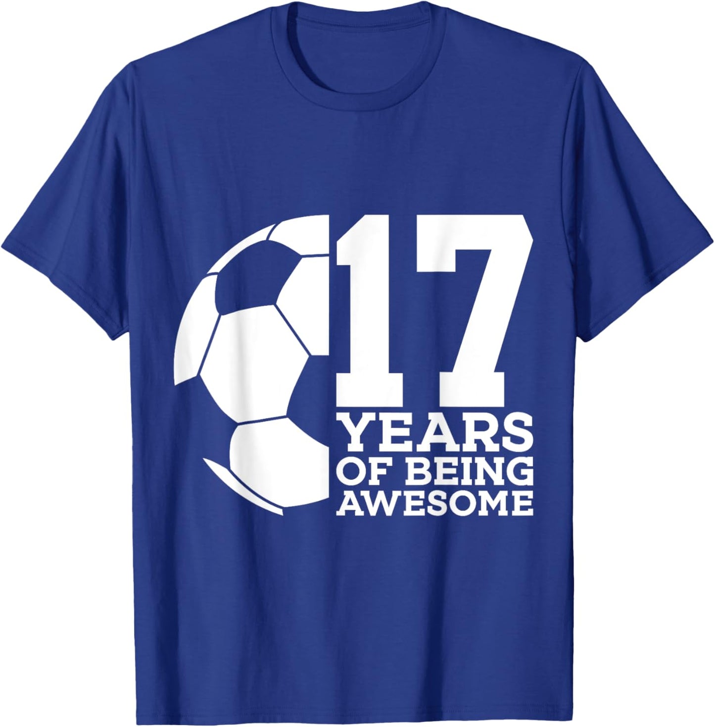 17 Years of Being Awesome Soccer 17th Birthday T-Shirt - T-Shirt | Royal