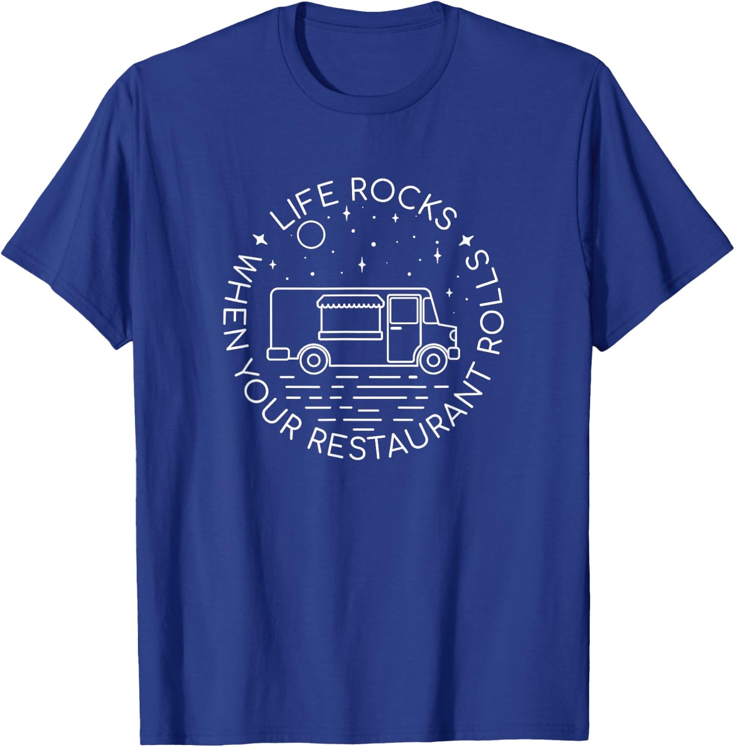 Life Rocks When Your Restaurant Rolls - Food Truck T-Shirt - T-Shirt | Royal