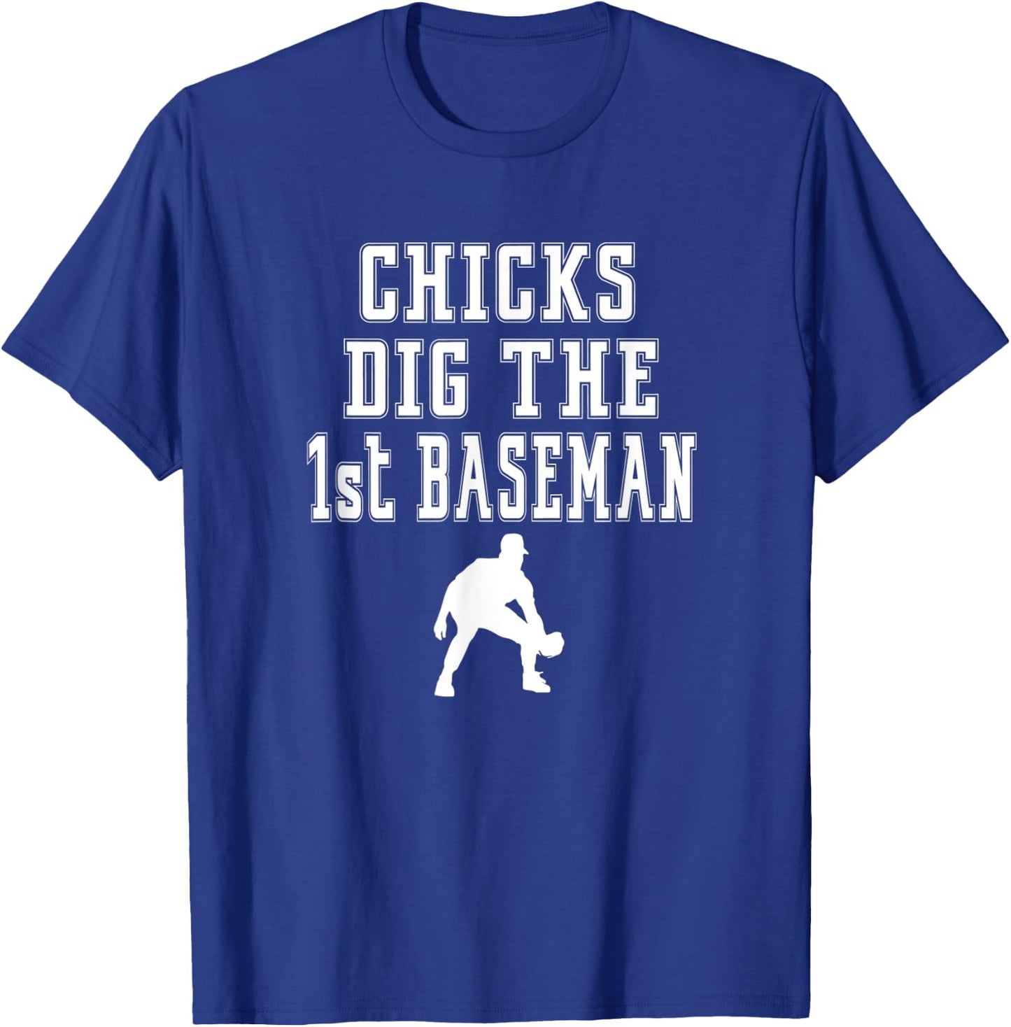 Chicks Dig First Baseman - 1st First Base Beisbol Player T-Shirt - T-Shirt | Royal