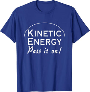 Kinetic energy pass it on T-Shirt - T-Shirt | Royal