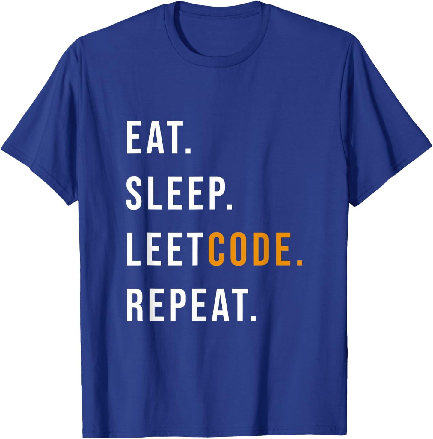 Eat Sleep Leetcode repeat Funny programmer T-Shirt - T-Shirt | Royal