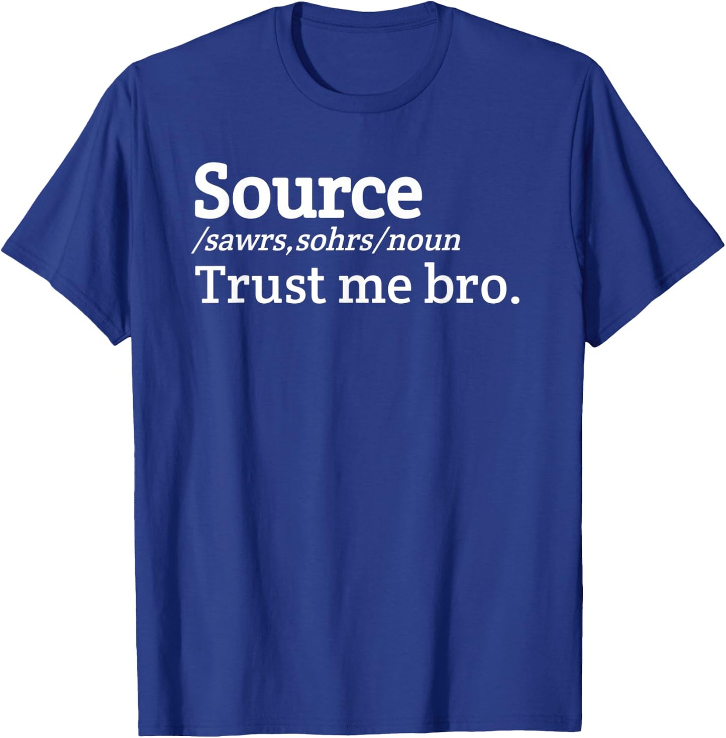 Source trust me bro definition Meme T-Shirt - T-Shirt | Royal