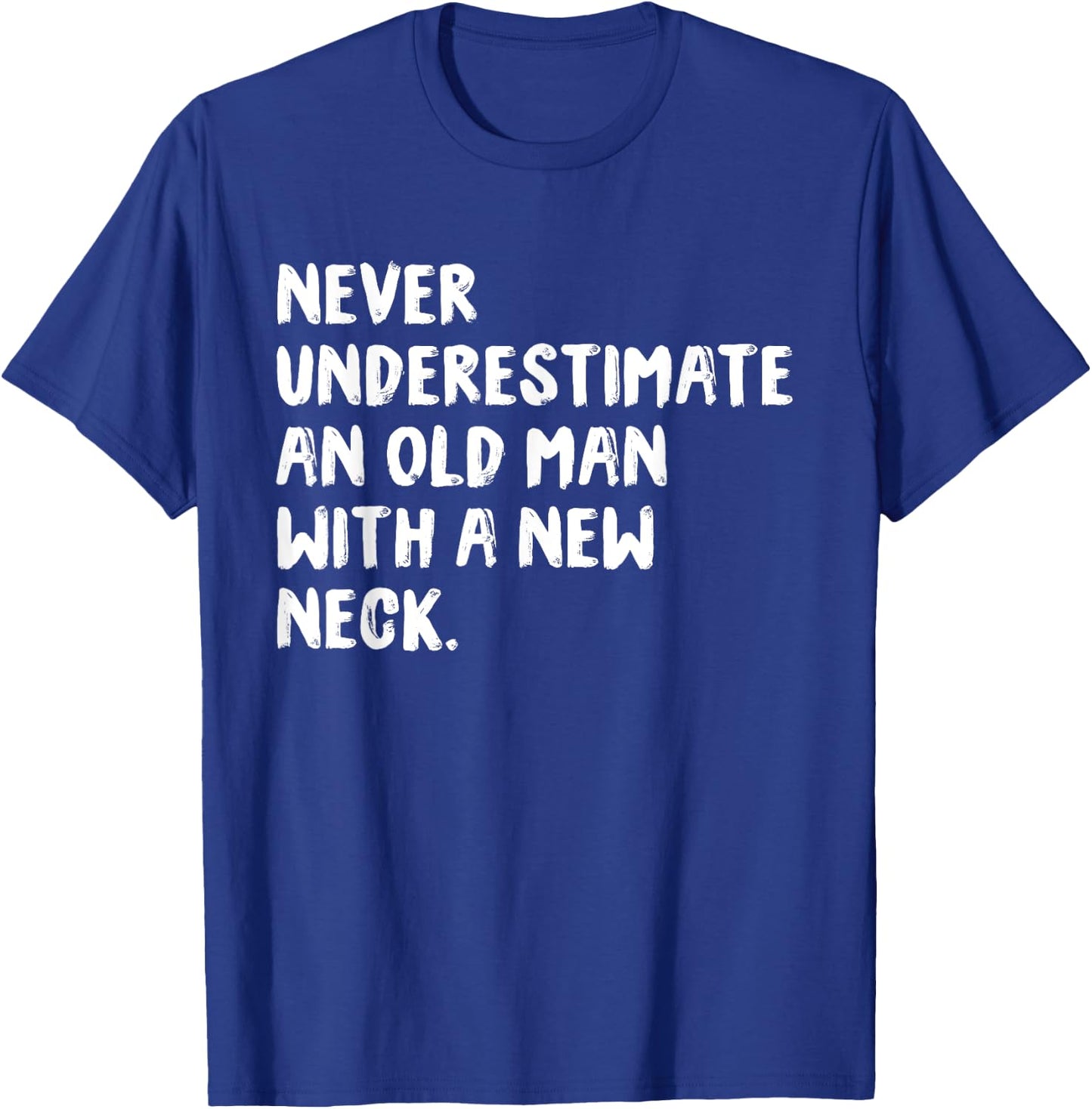 Never Underestimate An Old Man With A New Neck Surgery T-Shirt - T-Shirt | Royal