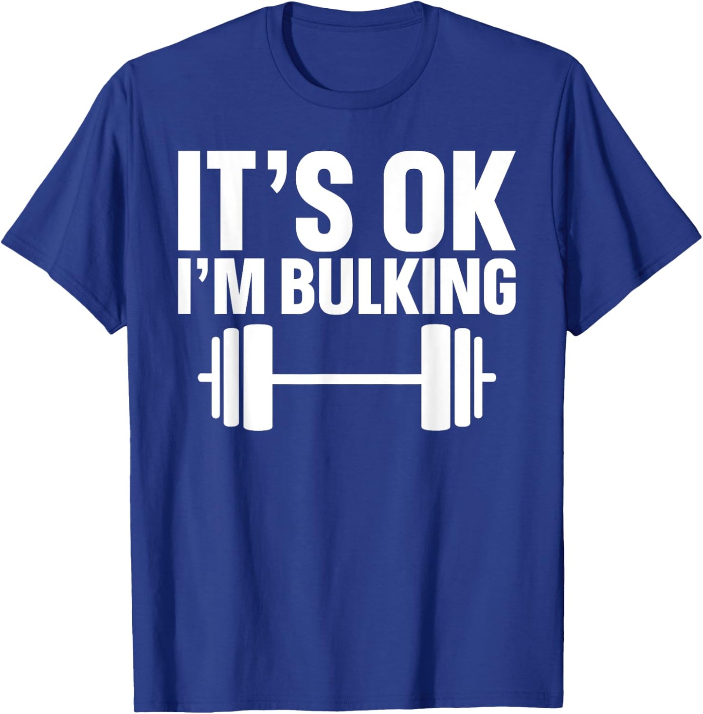 It's Ok I'm Bulking Weightlifting Cheat Day T-Shirt - T-Shirt | Royal