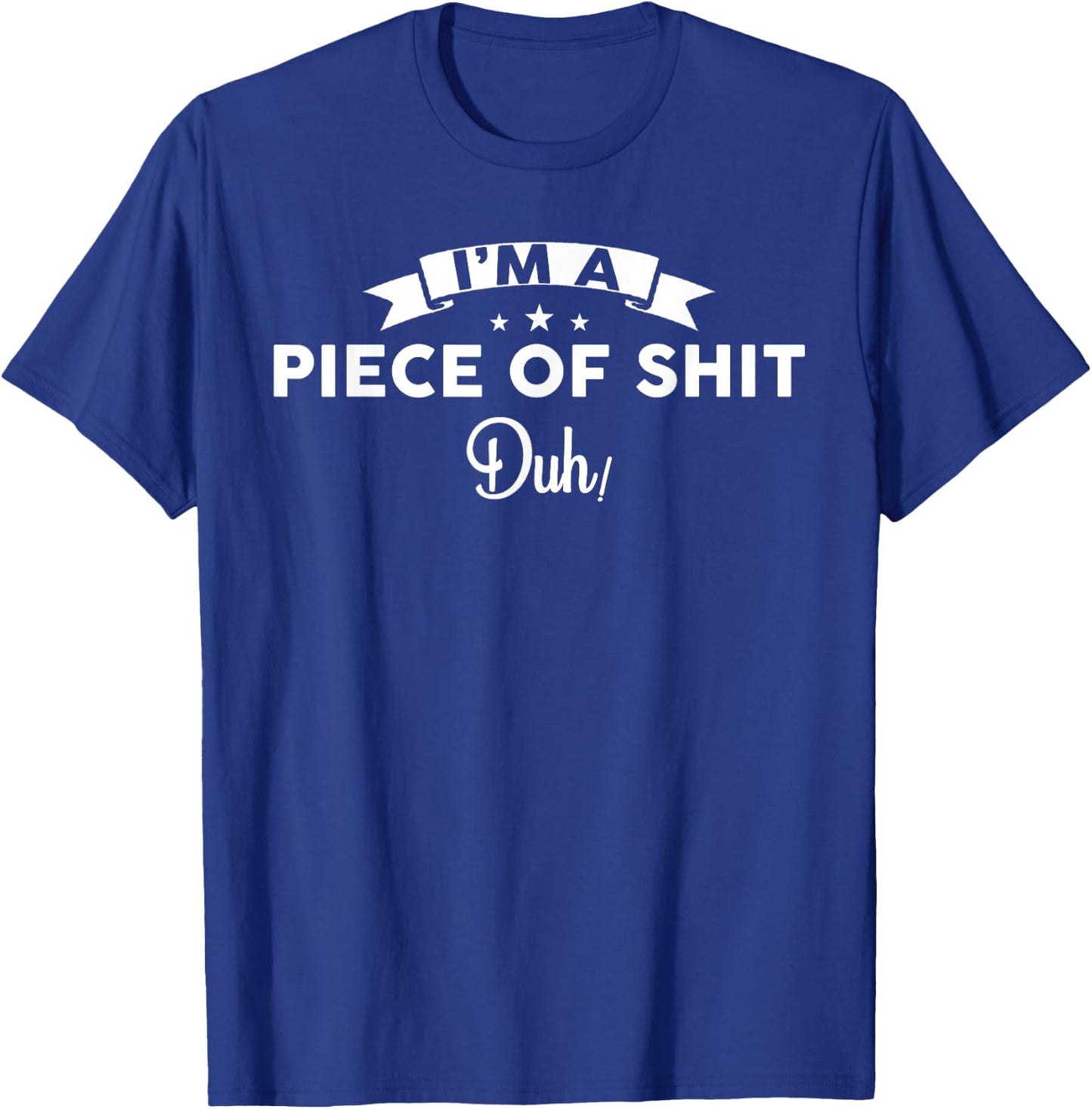 Im a Piece of Shit Duh Men Women Halloween No Costume T-Shirt - T-Shirt | Royal
