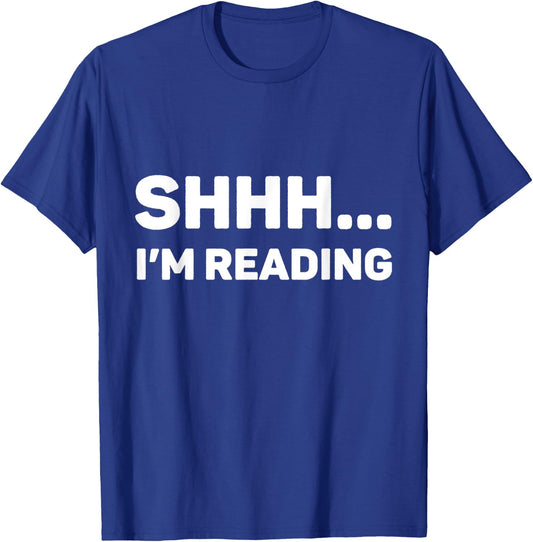 Shhh I'm Reading Funny Books Lovers and Bookworms T-Shirt - T-Shirt | Royal