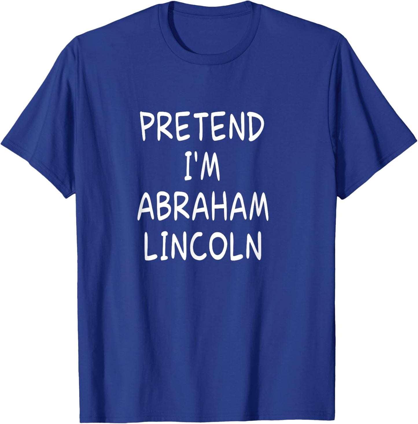 Pretend I'm a Abraham Lincoln Halloween Party Costume T-Shirt - T-Shirt | Royal