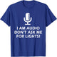 I Am Audio Don't Ask Me For Lights! Funny Stage Crew Design T-Shirt - T-Shirt | Royal